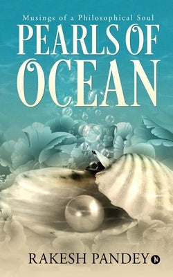 Pearls of Ocean: Musings of a Philosophical Soul by Rakesh Pandey