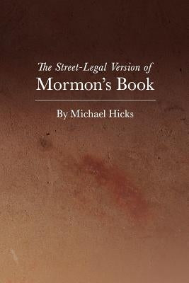 The Street-Legal Version of Mormon's Book by Hicks, Michael