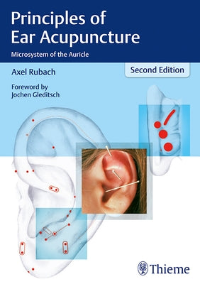 Principles of Ear Acupuncture: Microsystem of the Auricle by Rubach, Axel