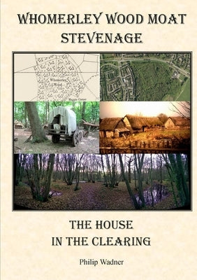 Whomerley Wood Moat, Stevenage - The House in the Clearing. by Wadner, Philip