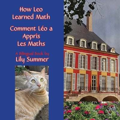 How Leo Learned Math / Comment Léo a Appris Les Maths A BILINGUAL BOOK (FRENCH & ENGLISH) by Summers, Lily