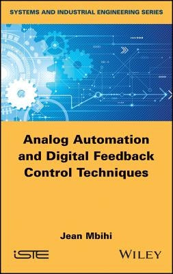 Analog Automation and Digital Feedback Control Techniques by Mbihi, Jean