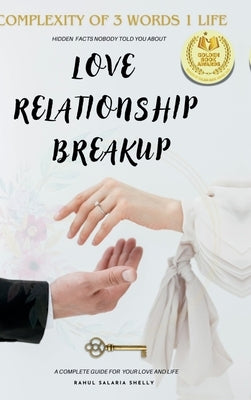Love Relationship Breakup: Complexity of 3 Words 1 Life by Rahul Salaria Shelly