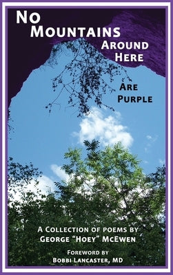 No Mountains Around Here Are Purple by McEwen, George Hoey