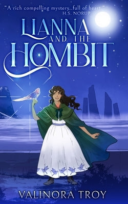 Lianna and the Hombit: A heart-warming story of the healing power of friendship by Troy, Valinora