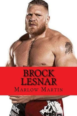 Brock Lesnar by Martin, Marlow J.