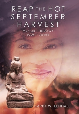 Reap the Hot September Harvest: Book 1: Desiree by Kendall, Harry W.