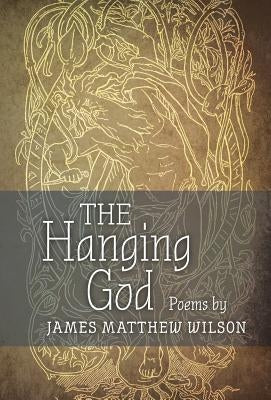 The Hanging God by Wilson, James Matthew