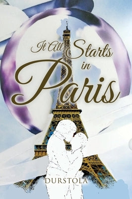 It All Starts in Paris by Durstola