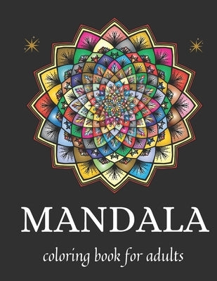 Mandala coloring book for adults: Mandala coloring book for adults stress relief An Inspirational Colouring Book For Everyone by Publication, Mizan