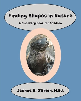 Finding Shapes in Nature: A Discovery Book for Children by O'Brien M. Ed, Jeanne B.