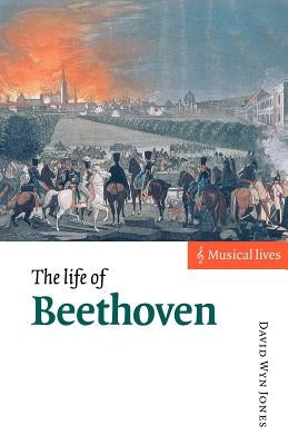 The Life of Beethoven by Jones, David Wyn