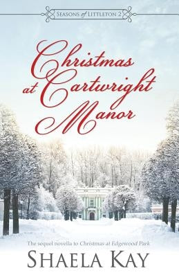 Christmas at Cartwright Manor by Kay, Shaela