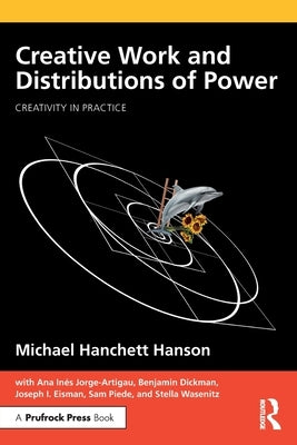 Creative Work and Distributions of Power by Hanson, Michael Hanchett