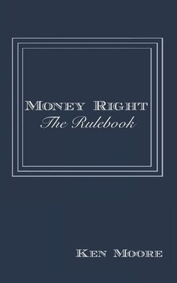 Money Right: The Rulebook by Moore, Kenneth