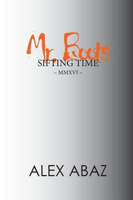 Mr. Boots Sifting Time: Modern-day Poetry that Teaches the Power of Positive Thought: Motivation for Personal Development & Mindfulness by a W by Abaz, Alex