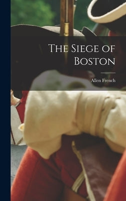 The Siege of Boston by French, Allen