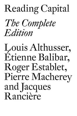 Reading Capital: The Complete Edition by Althusser, Louis