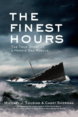 The Finest Hours (Young Readers Edition): The True Story of a Heroic Sea Rescue by Tougias, Michael J.