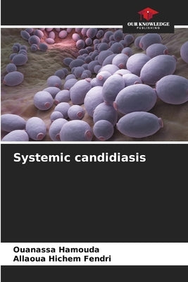 Systemic candidiasis by Hamouda, Ouanassa