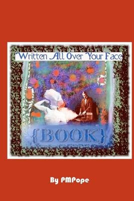 Written All Over Your Face {book} by Pope, P. M.