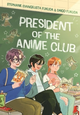 President of the Anime Club by Fukuda, Stephanie Evangelista