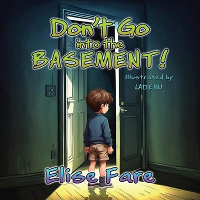 Don't Go into the Basement by Fare, Elise