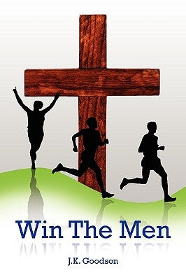 Win the Men by Goodson, J. K.