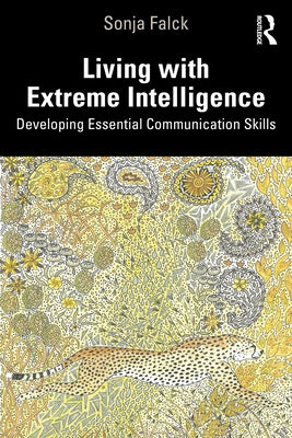 Living with Extreme Intelligence: Developing Essential Communication Skills by Falck, Sonja