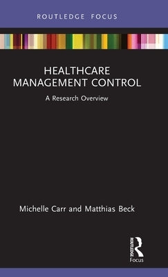 Healthcare Management Control: A Research Overview by Carr, Michelle