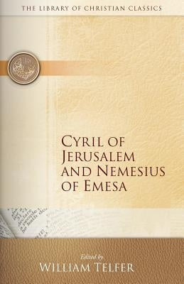 Cyril of Jerusalem and Nemesius of Emesa by Telfer, William