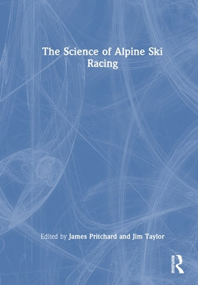 The Science of Alpine Ski Racing by Pritchard, James
