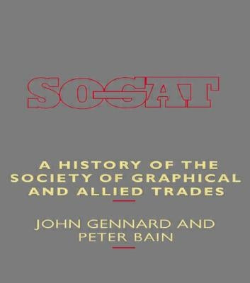 A History of the Society of Graphical and Allied Trades by Bain, Peter