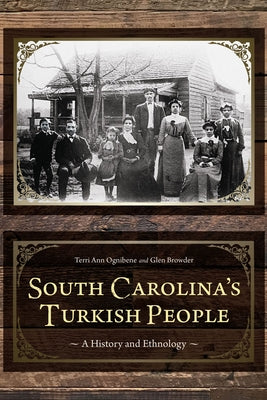 South Carolina's Turkish People: A History and Ethnology by Ognibene, Terri Ann