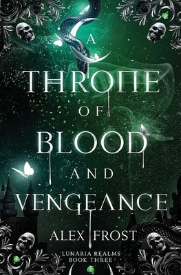 A Throne of Blood and Vengeance: A Why Choose Fantasy Romance by Frost, Alex