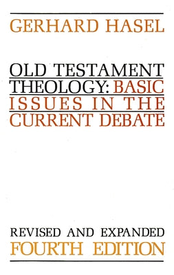 Old Testament Theology: Basic Issues in the Current Debate (Revised) by Hasel, Gerhard