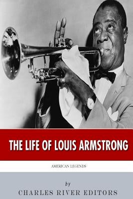 American Legends: The Life of Louis Armstrong by Charles River