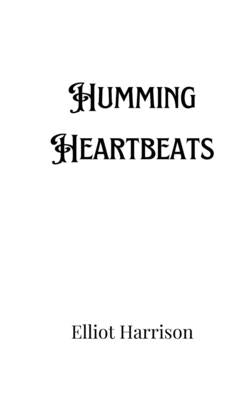 Humming Heartbeats by Harrison, Elliot