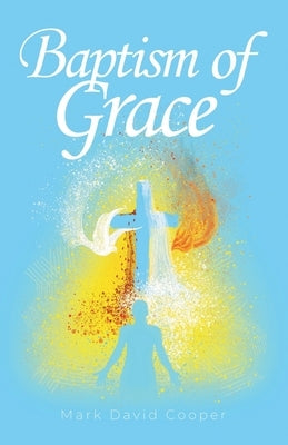 Baptism of Grace by Cooper, Mark David