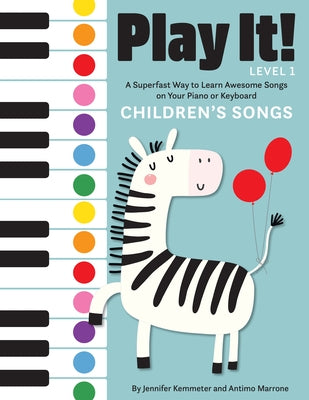 Play It! Children's Songs: A Superfast Way to Learn Awesome Songs on Your Piano or Keyboard by Kemmeter, Jennifer