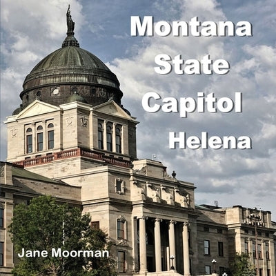 Montana State Capitol by Moorman, Jane