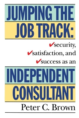 Jumping the Job Track by Brown, Peter C.