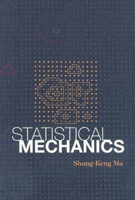 Statistical Mechanics by Ma, Shang-Keng