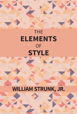 The Elements Of Style by Strunk, William
