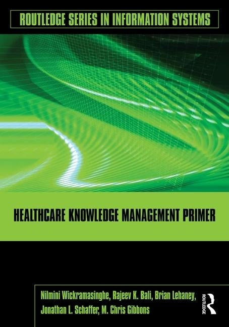 Healthcare Knowledge Management Primer by Wickramasinghe, Nilmini