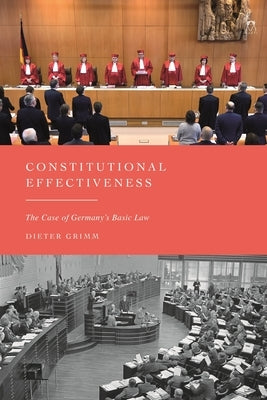 Constitutional Effectiveness: The Case of Germany's Basic Law by Grimm, Dieter