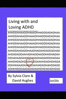 Living With and Loving ADHD and Neurodiversity by Hughes, David