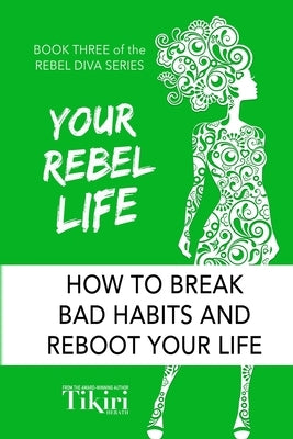 Your Rebel Life: Easy Habit Hacks to Enhance Happiness in Your Life by Herath, Tikiri