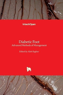 Diabetic Foot - Advanced Methods of Management: Advanced Methods of Management by Raghav, Alok