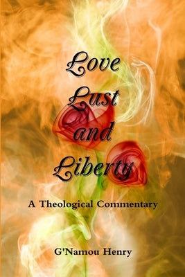 Love, Lust and Liberty by Henry, Gnamou